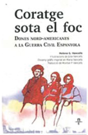 Coratge sota el foc : dones nord-americanes a la guerra civil espanyola