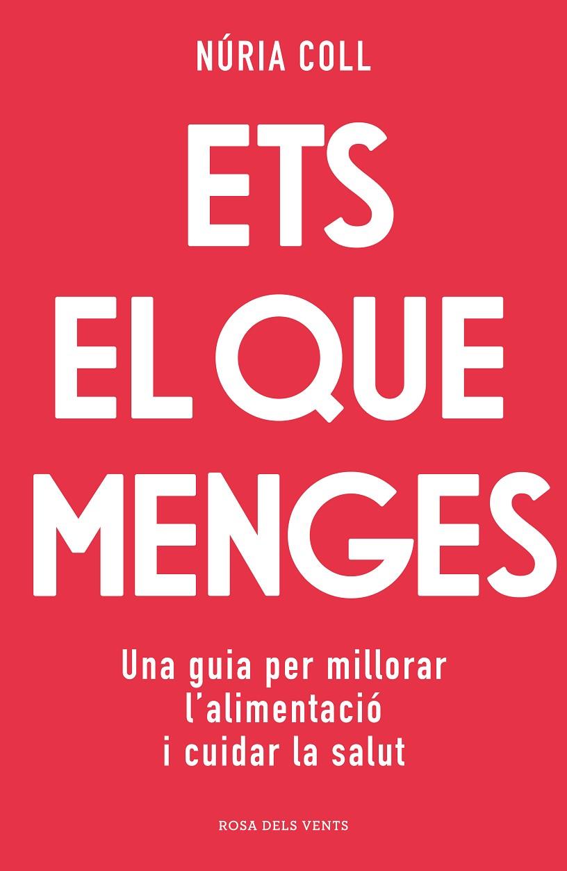 Ets el que menges : una guia per millorar l'alimentació i cuidar la salut