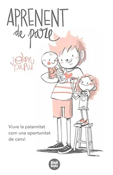 Aprenent de pare : viure la paternitat com una oportunitat de canvi
