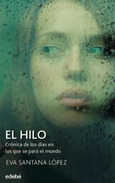 El Hilo : crónica de los días en los que se paró el mundo