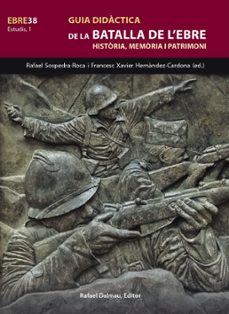 Guia didàctica de la Batalla de l'Ebre : història, memòria i patrimoni