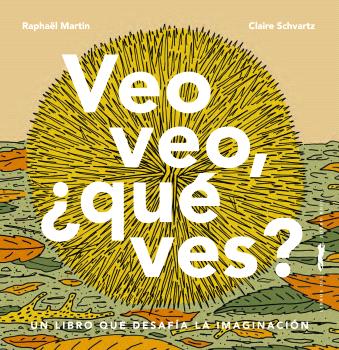 Veig, veig què veus?: un llibre que desafia la imaginació