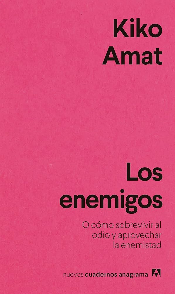 Los enemigos. O cómo sobrevivir al odio y aprovechar la enemistad