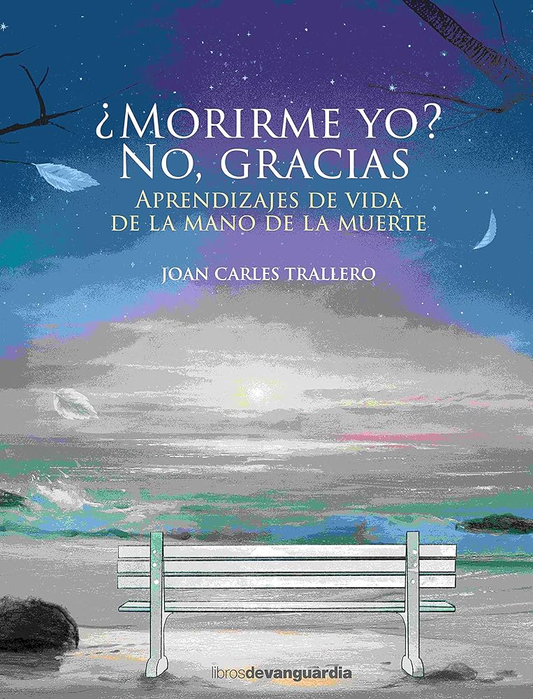 ¿Morirme yo? No, gracias: aprendizaje de vida de la mano de la muerte