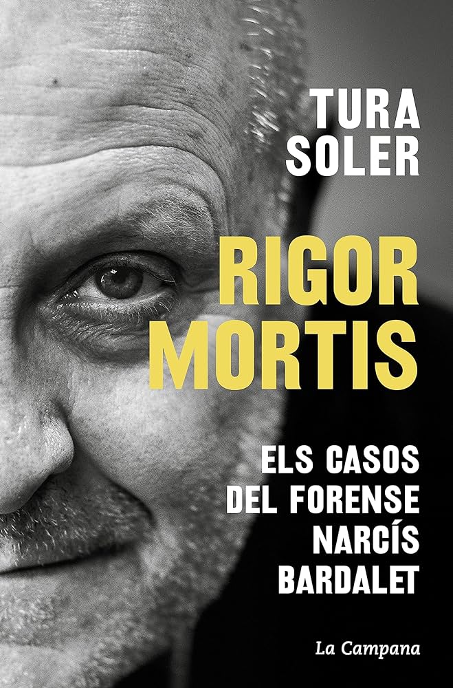 Rigor mortis: els casos del forense Narcís Bardalet