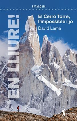En lliure! : el Cerro Torre, l'impossible i jo