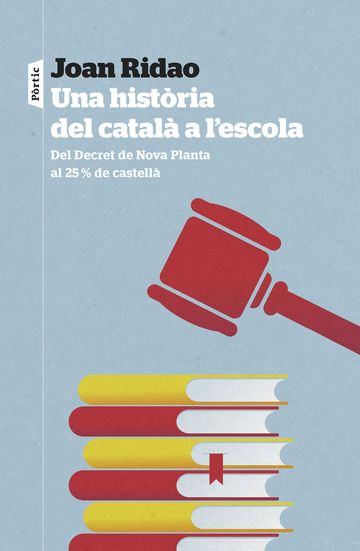 Una Història del català a l'escola : del Decret de Nova Planta al 25% de castellà
