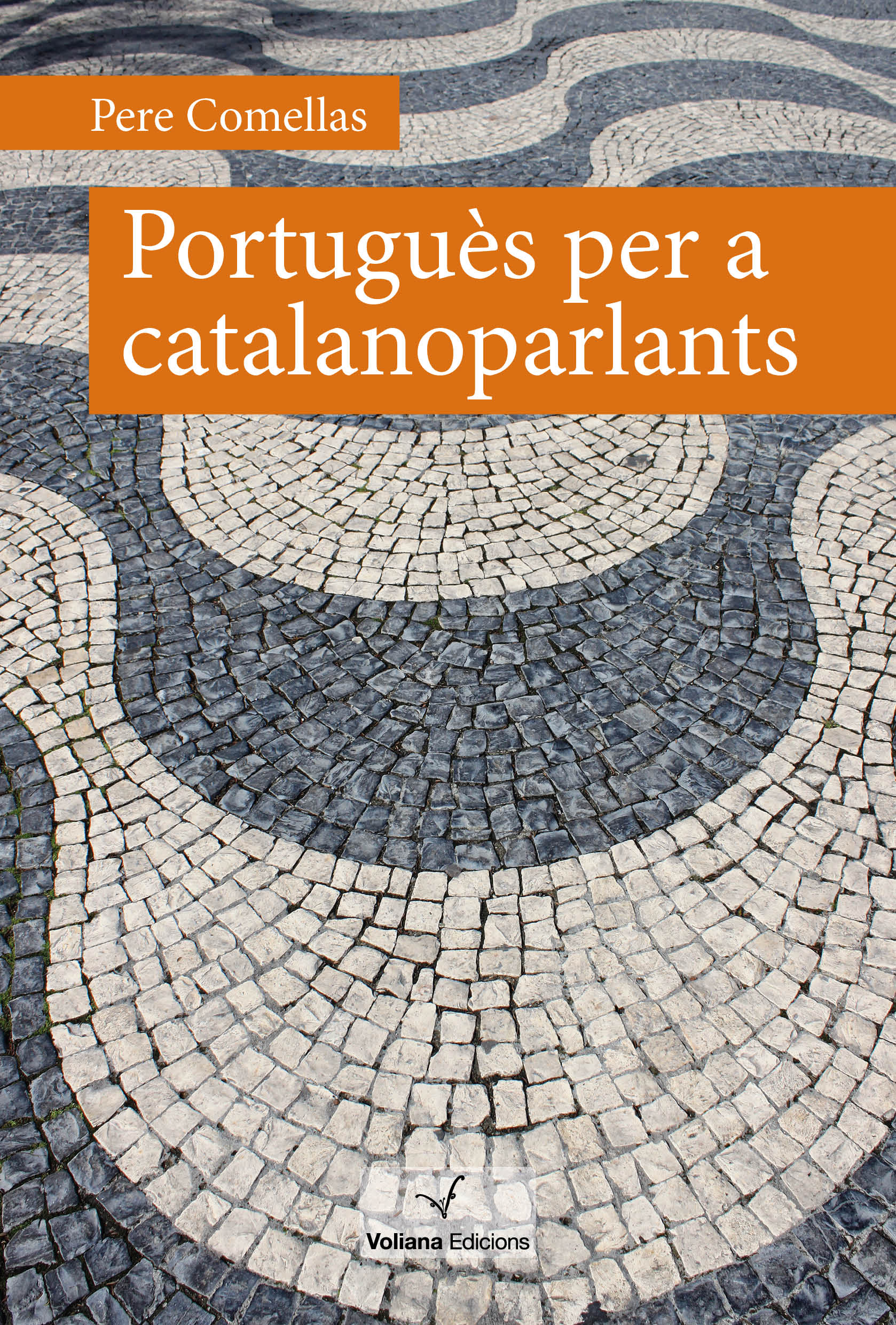 Portuguès per a catalanoparlants : (o com dues llengües tan semblants tenen algunes coses ben diferents) 