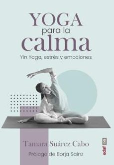 Yoga para la calma : yin yoga, estrés y emociones 
