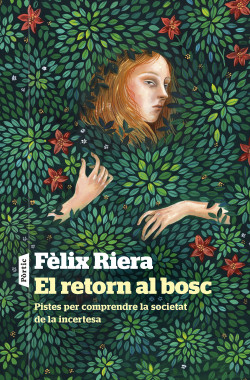 El Retorn al bosc : pistes per comprendre l'era de la incertesa