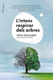 L'Intens respirar dels arbres : de quina manera els arbres aprenen a fer front al canvi climàtic i com ens poden salvar els boscos, si els deixem
