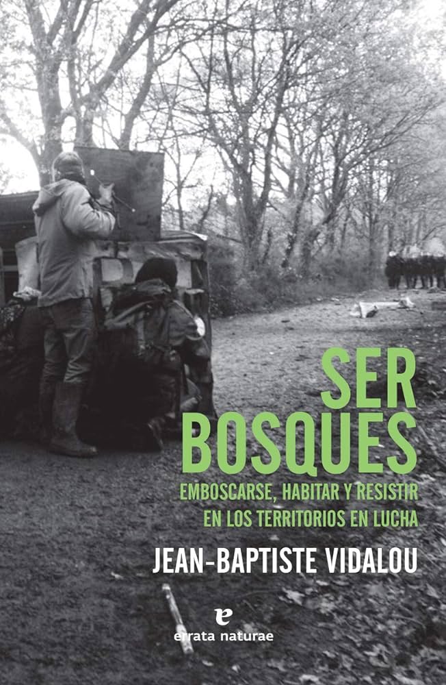 Ser bosques : emboscarse, habitar y resistir en los territorios en lucha