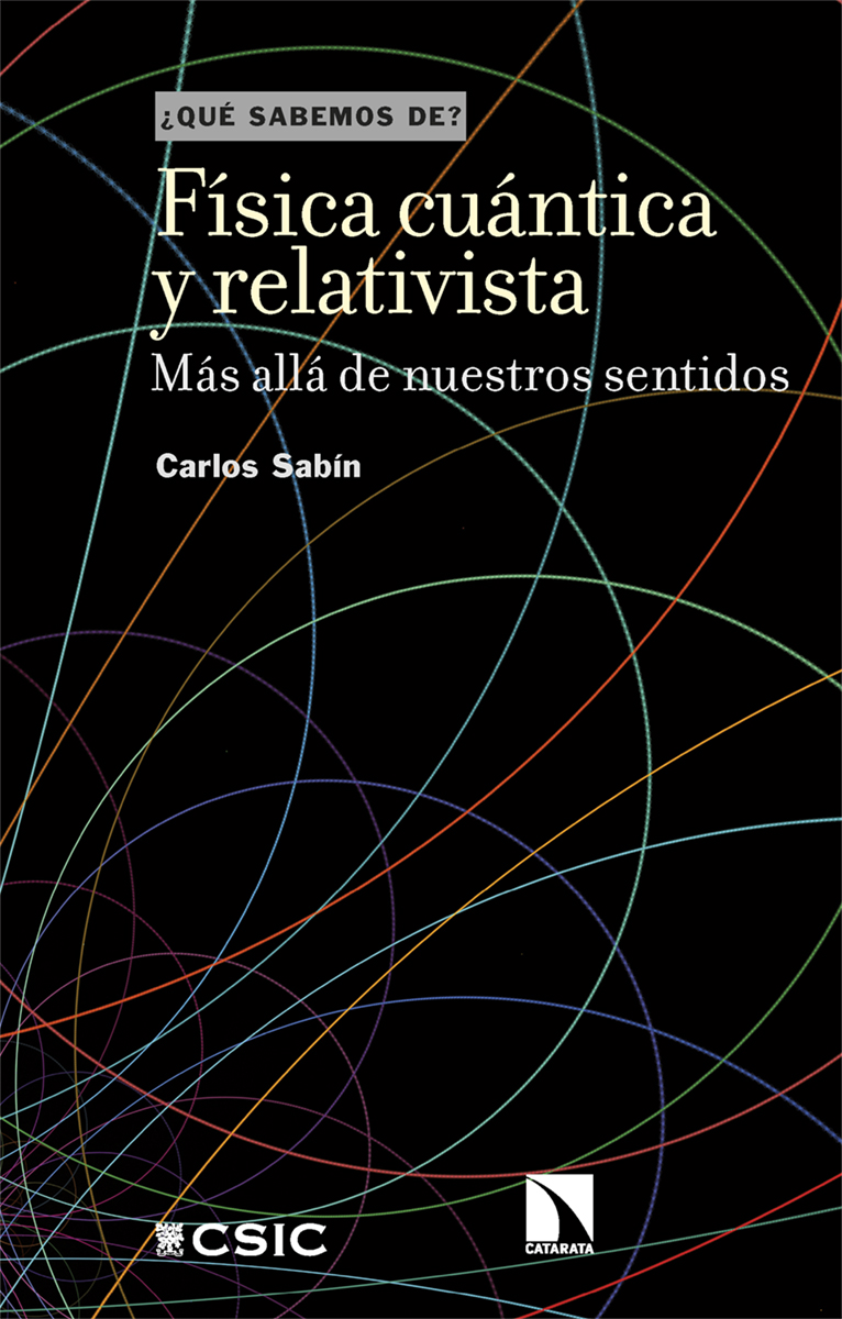 Física cuántica y relativista : más allá de nuestros sentidos 