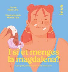 I si et menges la magdalena? : una guia jove per viure amb el teu cos