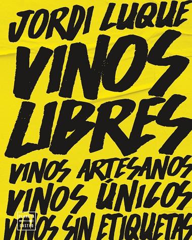 Vinos libres : vinos artesanos, vinos únicos, vinos sin etiquetas