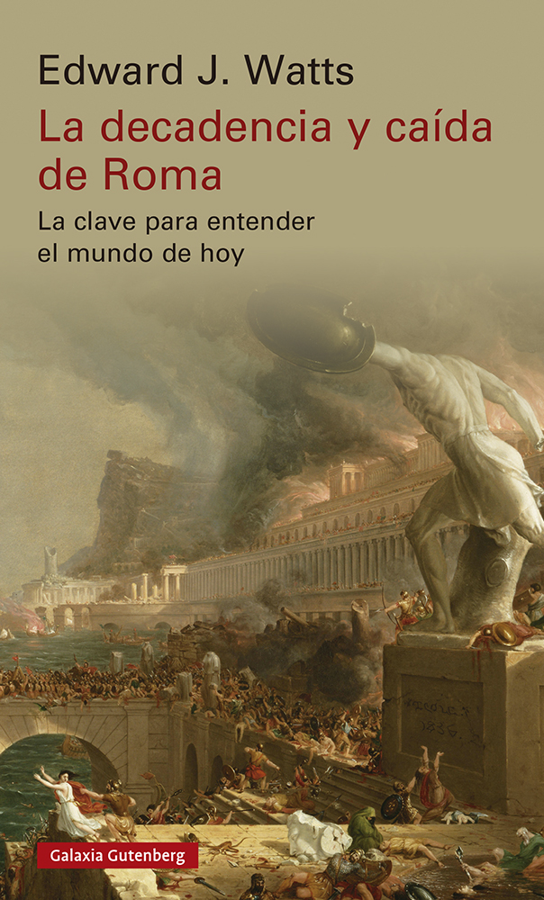 La Decadencia y caída de Roma : la clave para entender el mundo de hoy