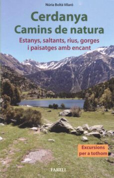 Cerdanya, camins de natura: estanys, saltants, rius, gorges i paisatges amb encant: excursions per a tothom