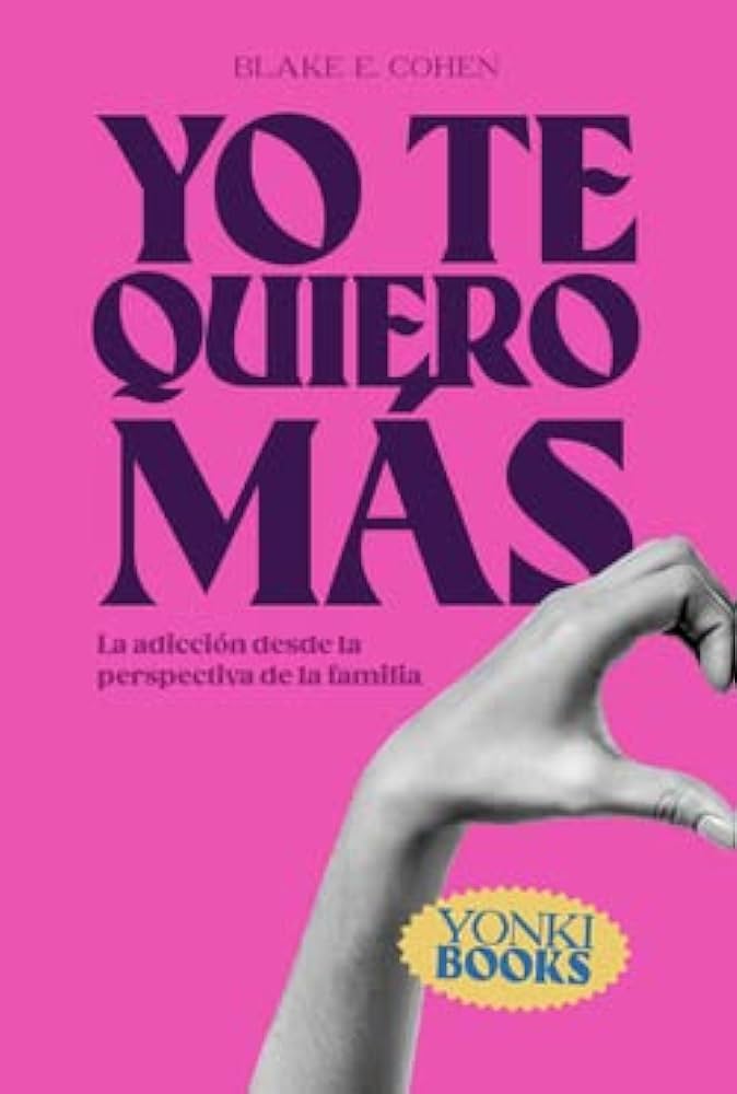 Yo te quiero más: la adicción desde la perspectiva de la família