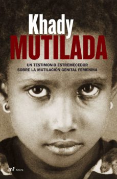 Mutilada : un testimonio estremecedor sobre la mutilación genital femenina