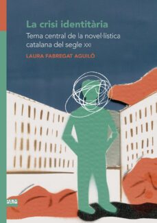 La Crisi identitària : tema central de la novel·lística catalana del segle XXI