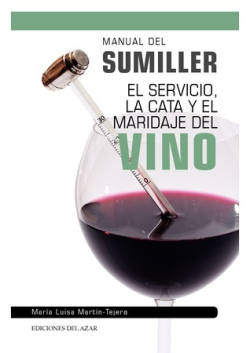 Manual del sumiller : el servicio, la cata y el maridaje del vino