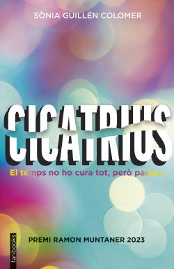Cicatrius : el temps no ho cura tot, però passa... 