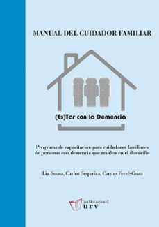 Manual del cuidador familiar : (es)tar con la demencia : programa de capacitación para cuidadores familiares de personas con demencia que residen en el domicilio