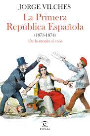 La Primera república española (1873-1874) : de la utopía al caos