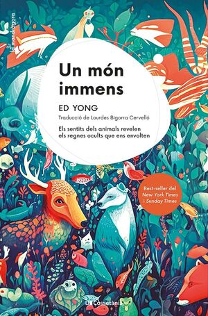 Un Món immens : els sentits dels animals revelen els regnes ocults que ens envolten