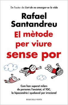 	El Mètode per viure sense por : com han superat milers de persones l'ansietat, el TOC, la hipocondria i qualsevol por irracional