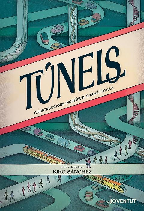 Túnels : construccions increïbles d'aquí i d'allà