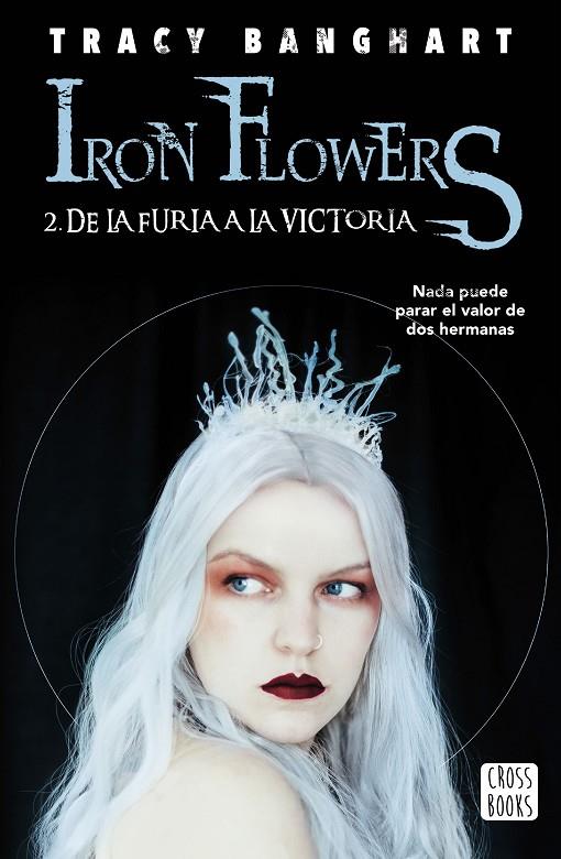 Iron flowers : de la furia a la victoria
