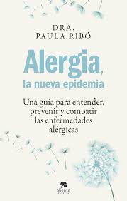 Alergia, la nueva epidemia : una guía para entender, prevenir y combatir las enfermedades alérgicas