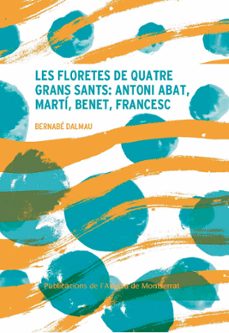 Les Floretes de quatre grans sants : Antoni Abat, Martí, Benet, Francesc