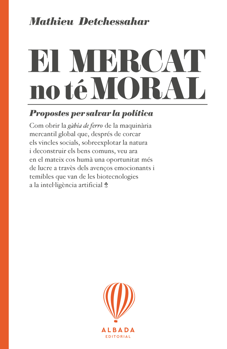 El Mercat no té moral : propostes per salvar la política