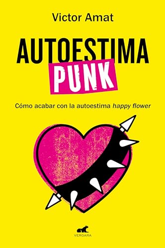 Autoestima punk : cómo acabar con la autoestima happy flower