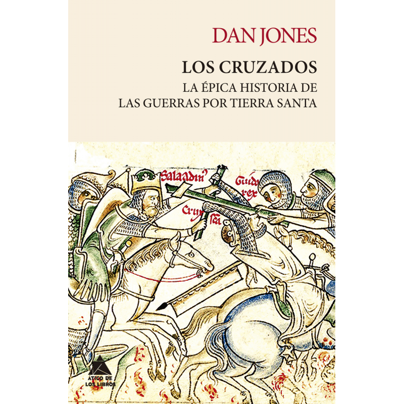 Los Cruzados: La épica historia de las guerras por Tierra Santa