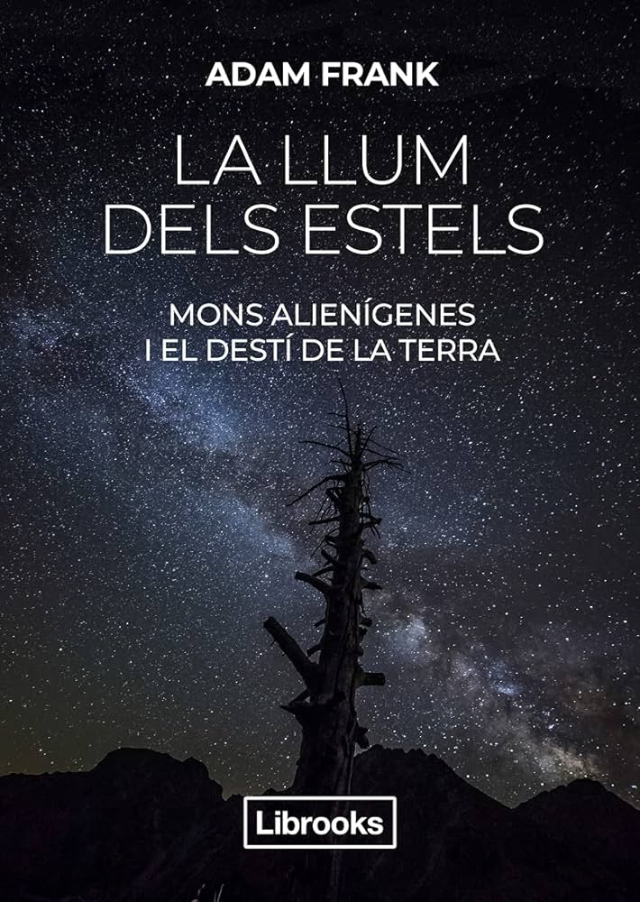 La Llum dels estels : mons alienígenes i el destí de la Terra 