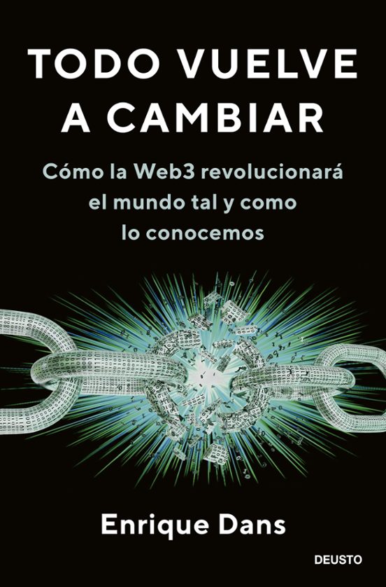 Todo vuelve a cambiar : cómo la Web3 revolucionará el mundo tal y como lo conocemos