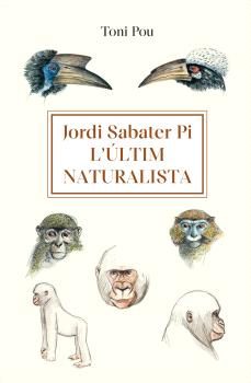 Jordi Sabater Pi, l'últim naturalista