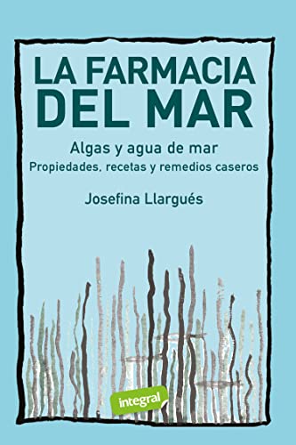 La farmacia del mar :algas y agua de mar : propiedades, recetas y remedios caseros