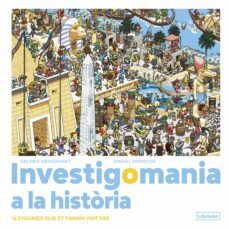 Investigomania a la història : 16 enigmes que et faran viatjar 