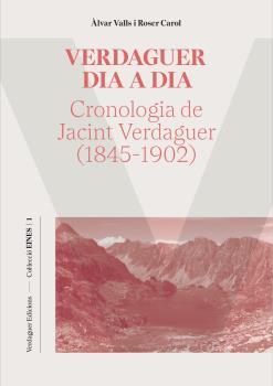 Verdaguer dia a dia : cronologia de Jacint Verdaguer (1845-1902)