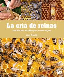La Cría de reinas : tres métodos sencillos para un éxito seguro