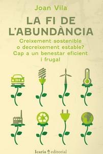 La Fi de l'abundància : creixement sostenible o decreixement estable? cap a un benestar fruga