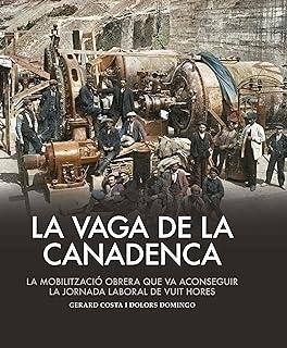 La Vaga de la Canadenca : la mobilització obrera que va aconseguir la jornada laboral de vuit hores