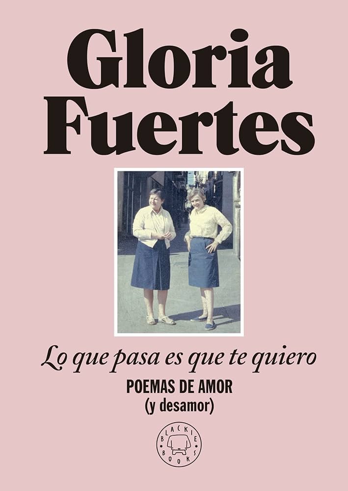 Lo que pasa es que te quiero :poemas de amor (y desamor)