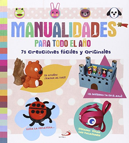 Manualidades para todo el año : 75 creaciones fáclies y originales
