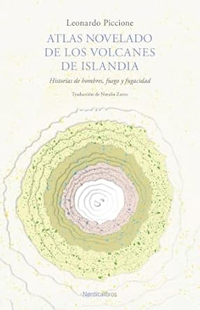 Atlas novelado de los volcanes de Islandia: historias de hombres, fuego y fugacidad