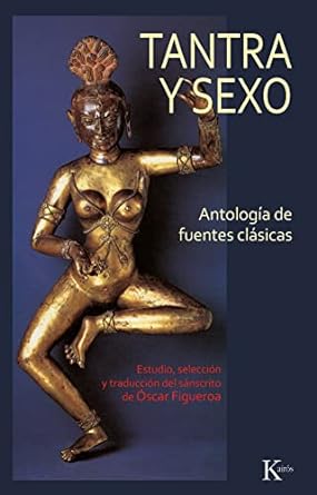 Tantra y sexo: antología de fuentes clásicas